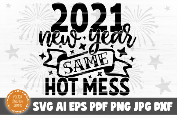 2021 New Year Same Hot Mess SVG Cut File Review
