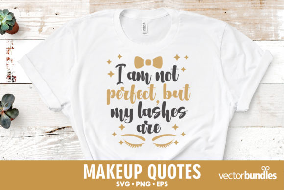 I Am Not Perfect but My Lashes Are Svg