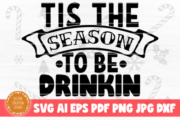 The Season to Be Drinkin Christmas SVG