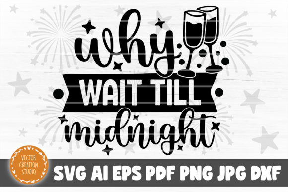 Why Wait Till Midnight New Year SVG Review